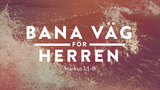 Bana väg för Herren!